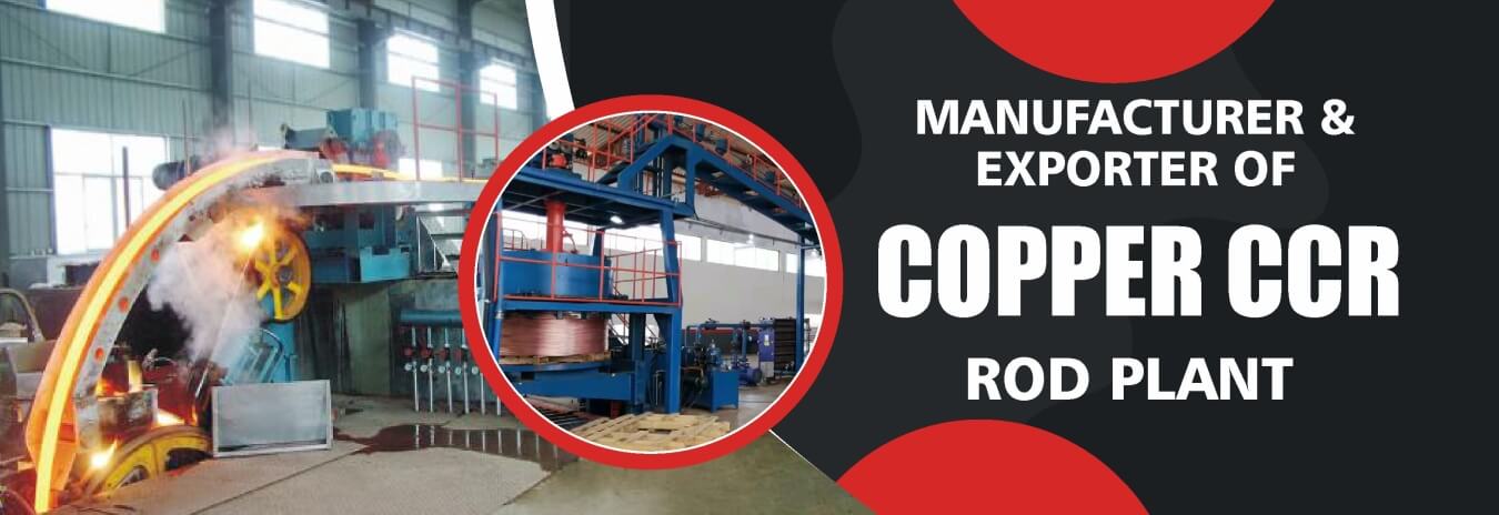 Copper CCR Rod Plant in India| Copper CCR Rod Plant Exporters in India